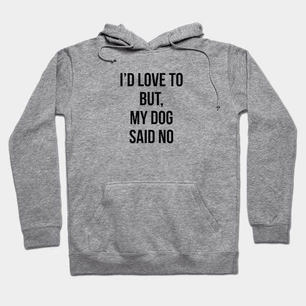 My Dog Said No Hoodie by Venus Complete